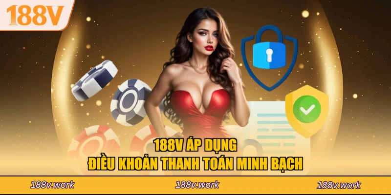 188V áp dụng điều khoản thanh toán minh bạch