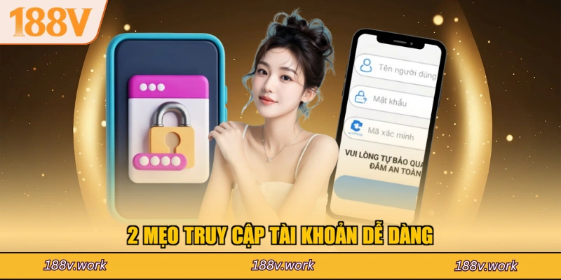 2 mẹo truy cập tài khoản dễ dàng