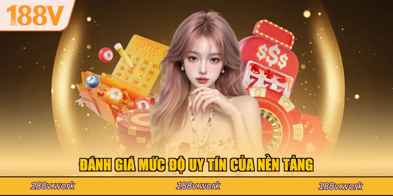 Đánh giá mức độ uy tín của nền tảng