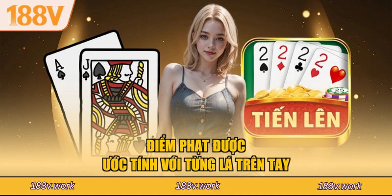 Điểm phạt được ước tính với từng lá trên tay