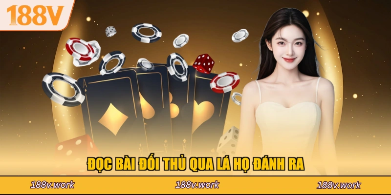 Đọc bài đối thủ qua lá họ đánh ra