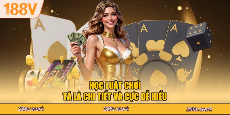 Học luật chơi tá lả chi tiết và cực dễ hiểu