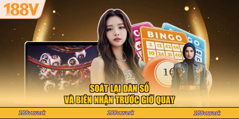 Soát lại dàn số và biên nhận trước giờ quay