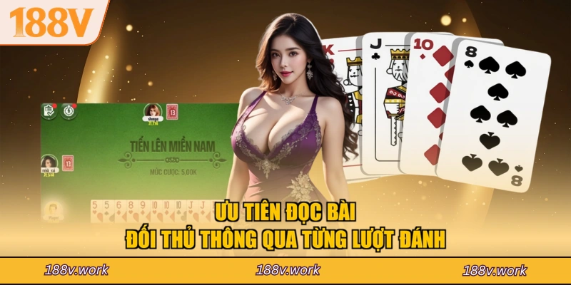 Ưu tiên đọc bài đối thủ thông qua từng lượt đánh